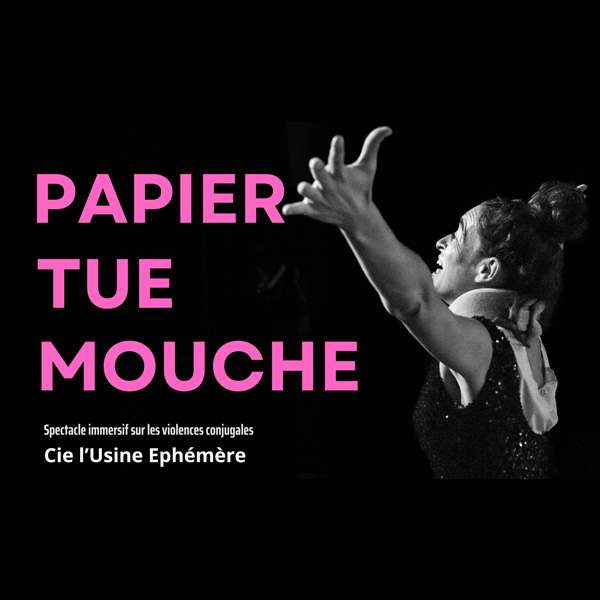 PAPIER TUE-MOUCHE | PAR LA COMPAGNIE L'USINE ÉPHÉMÈRE